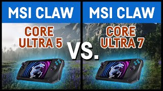 MSI Claw Core Ultra 5 vs. Core Ultra 7