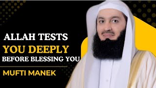 Allah Tests You Deeply Before Blessing You | MUFTI MANK