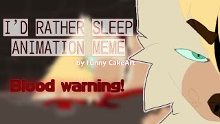 I'D RATHER SLEEP MEME| BLOOD WARNING! [FLIPACLIP]