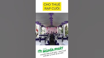 Cho Thuê Rạp Cưới | Sự Kiện Nghĩa Phát