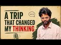 Day 52/100: A trip that changed my thinking