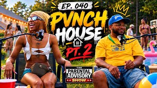 EP. 040 - PVNCH HOUSE PT. 2 | THE PARENTAL ADVISORY SHOW