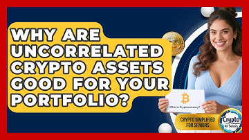 Why Are Uncorrelated Crypto Assets Good For Your Portfolio? - Crypto Simplified for Seniors