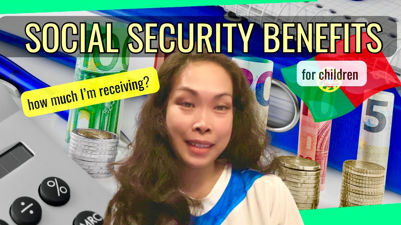 Social Security Benefits for Children in Portugal | How much my Daughter Receiving?