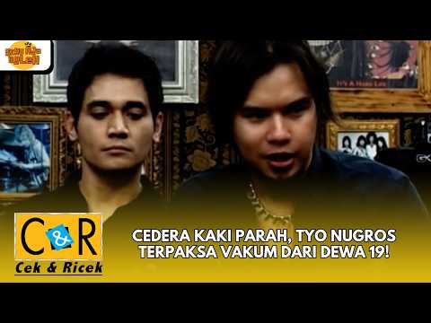 CEDERA KAKI PARAH, TYO NUGROS TERPAKSA VAKUM DARI DEWA 19! | CEK N RICEK