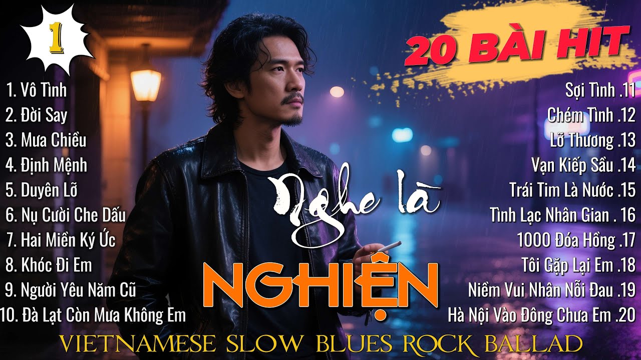 TOP 20 BÀI HIT Nghe Là NGHIỆN - Vô Tình, Đời Say, Mưa Chiều | Vietnamese Blues Ballad