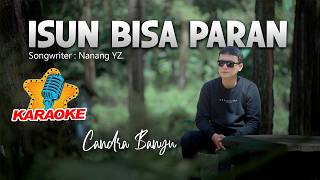 ISUN BISA PARAN - CANDRA BANYU || KARAOKE