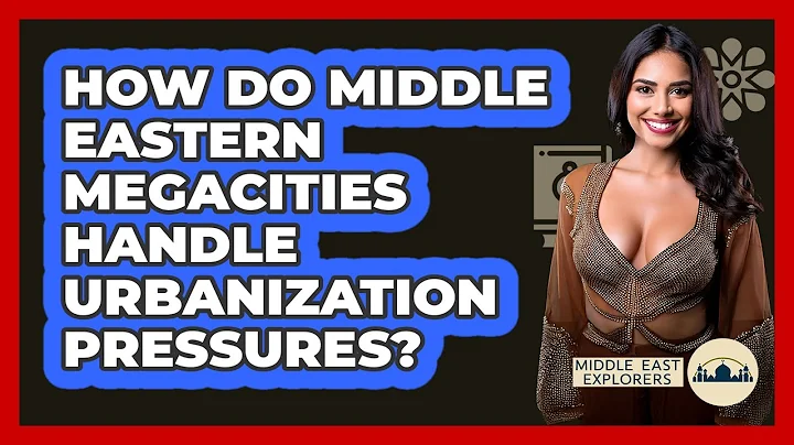 How Do Middle Eastern Megacities Handle Urbanization Pressures? - Middle East Explorers