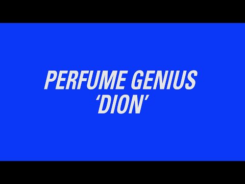 Perfume Genius - "Dion" (Official Lyric Video)