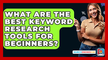 What Are The Best Keyword Research Tools For Beginners? - SearchEnginesHub.com