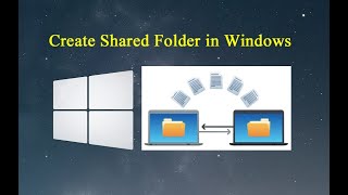 create shared folder in windows 7 / 8 / 10 to access files in network