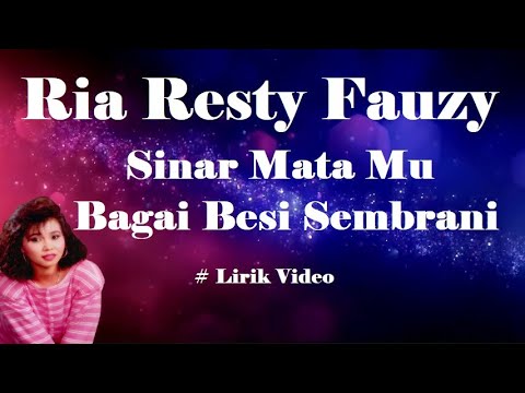 Ria Resty Fauzy ~Sinar Mata Mu Bagai Besi Sembrani ~Lirik