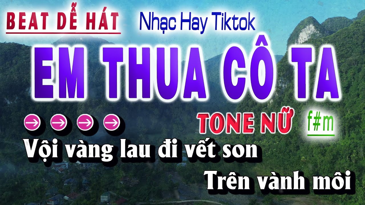 KARAOKE EM THUA CÔ TA TONE NỮ (DỄ HÁT) F