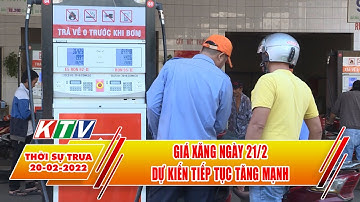 Thời sự trưa 20/2 | Giá xăng ngày 21/2 dự kiến tiếp tục tăng mạnh | Truyền hình Khánh Hòa