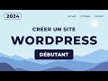 Comment crer un site web avec wordpress 2024