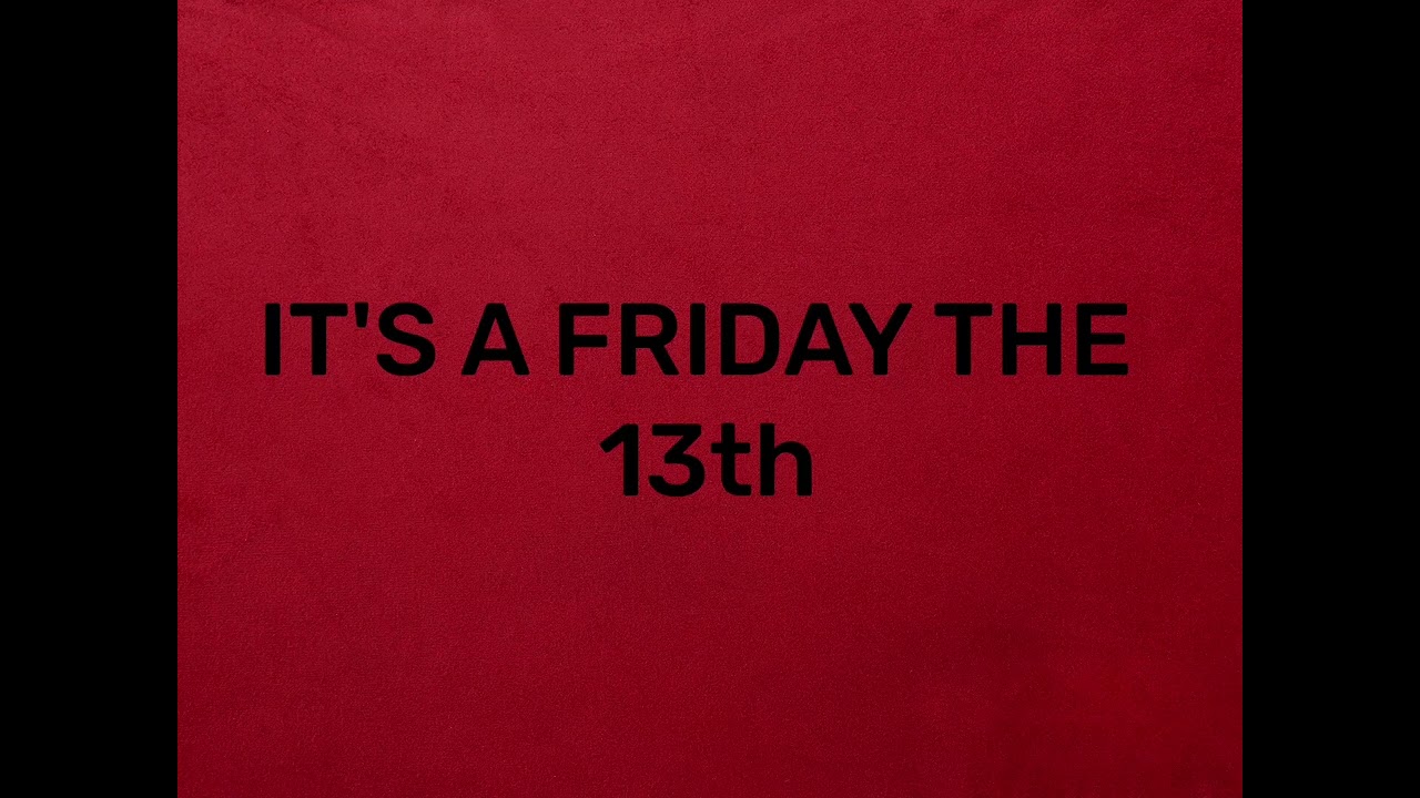 FRIDAY THE F*CKING 13TH