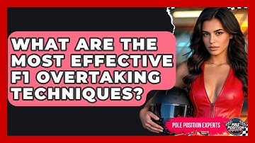 What Are The Most Effective F1 Overtaking Techniques? - Pole Position Experts