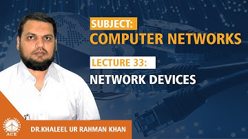Lecture 33 : Network Devices  - Computer Networks by Dr. Khaleel Khan