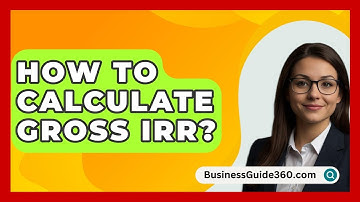 How To Calculate Gross IRR? - BusinessGuide360.com