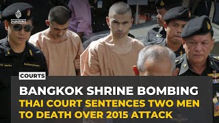 Thailand court sentences two men to death for 2015 Bangkok bombing