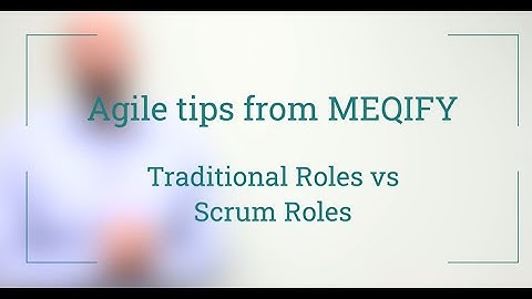 How does Scrum Roles compare to Traditional Roles? - Agile tips from MEQIFY