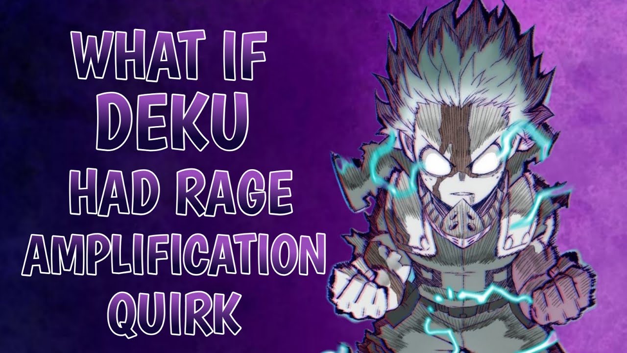 What if Deku had Rage Amplification Quirk ?