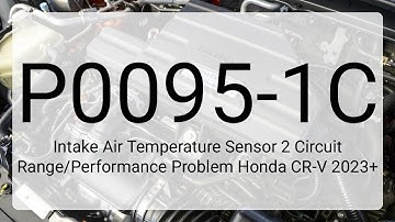 DTC P0095-1C Intake Air Temperature Sensor 2 Circuit Range/Performance Problem Honda CR-V 2023+