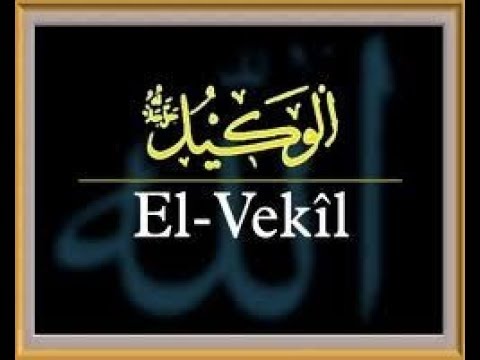 EL-VEKİL Esması Ve Zikrinin Faydaları | Kayıp Dualar