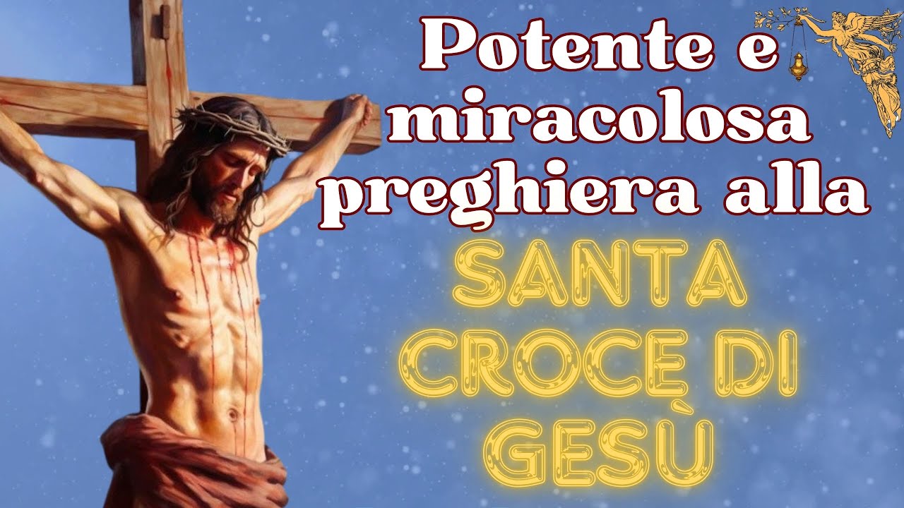 🔴Potente e Miracolosa Preghiera alla Santa Croce di Gesù 🙏🙏🙏💖 - YouTube
