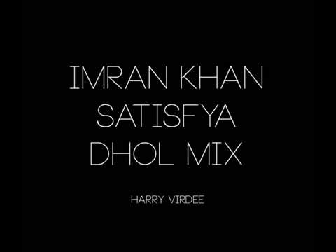 Imran khan satisfya dhol mix   harry virdee