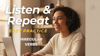 Listen and Repeat English – Easy Irregular Verbs Practice