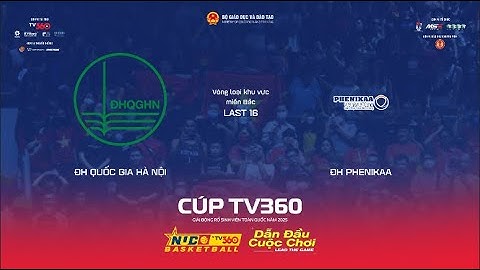 LIVE | LAST 16 NAM | ĐH QUỐC GIA HN vs ĐH PHENIKAA | MIỀN BẮC | NUC 2025 CÚP TV360