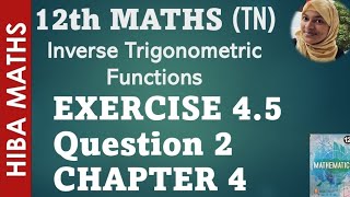 12th maths chapter 4 exercise 4.5 question 2 Inverse trignometric function hiba maths