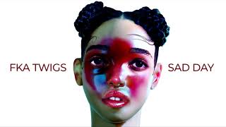 FKA twigs - sad day