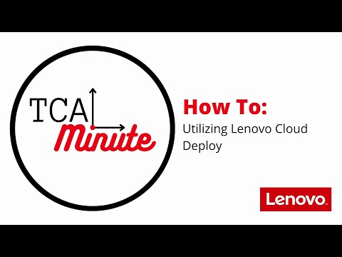 Utilizing Lenovo Cloud Deploy | TCA Minute