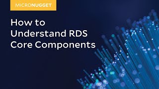 Micronugget How To Understand Rds Core Components