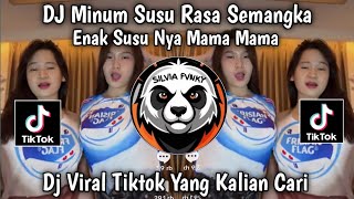 DJ MINUM SUSU RASA SEMANGKA || DJ ENAK SUSUNYA MAMA MAMA VIRAL TIKTOK TERBARU YANG KALIAN CARI 🔥🔥🔥