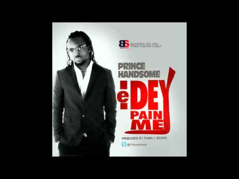 PRINCE HANDSOME - E DEY PAIN ME