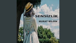 Sensizlik - Murat Bilgin