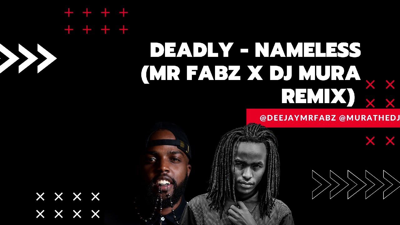 Deadly - Nameless (Mr Fabz X DJ Mura Remix)
