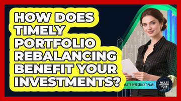 How Does Timely Portfolio Rebalancing Benefit Your Investments? - Adults Investment Plan