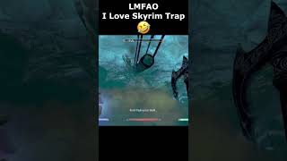 LMFAO I Love Skyrim Trap 🤣 #skyrim #skyrimanniversary #elderscrolls #shorts