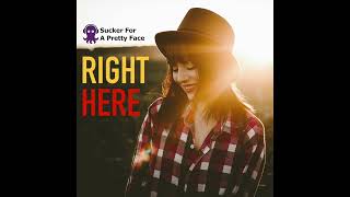 (POP/COUNTRY POP) Right Here – Sucker For A Pretty Face