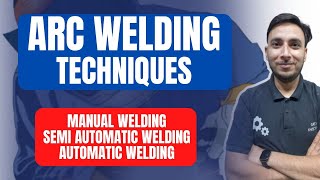 Welding Techniques in Hindi || Manual Welding || Semi Automatic welding || Automatic Welding