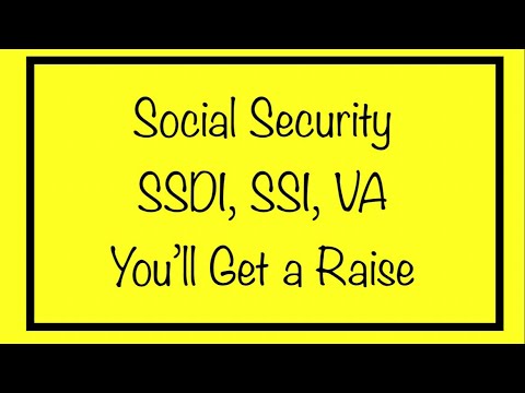 Social Security, SSDI, SSI & VA - You’ll be Getting a Raise / Increase