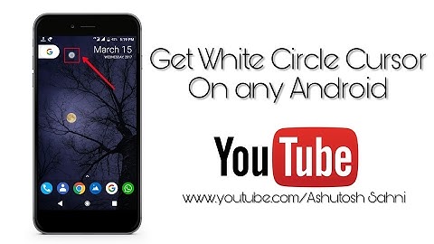 How To Get White Circle Cursor On Android!