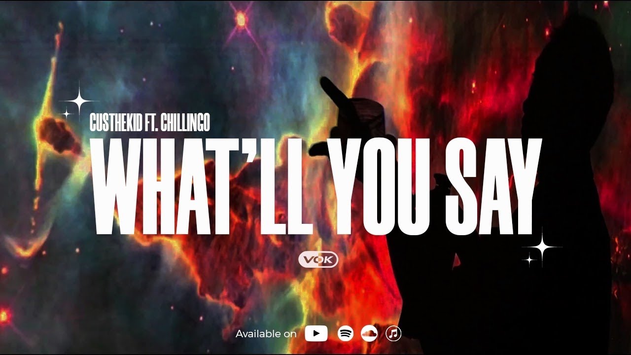 What'Ll You Say? - Custhekid Ft. Chillingo | Official Music Video