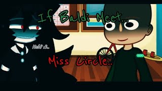 If Baldi Meet Miss Circle...(FPE + BB) ⚠️ ORIGINAL IDEA? ⚠️ [READ DESC.]