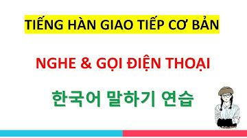 CÁCH NGHE VÀ GỌI ĐIỆN THOẠI BẰNG TIẾNG HÀN QUỐC