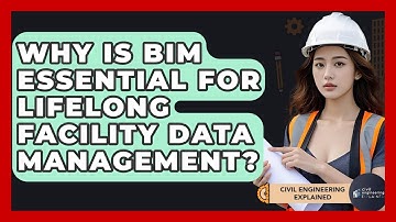 Why Is BIM Essential For Lifelong Facility Data Management? - Civil Engineering Explained